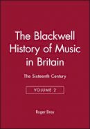 Roger Bray - The Blackwell History of Music in Britain, Volume 2: The Sixteenth Century - 9780631179245 - V9780631179245