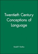Rudolf P. Botha - Twentieth Century Conceptions of Language - 9780631181989 - V9780631181989