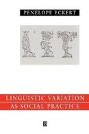 Penelope Eckert - Language Variation as Social Practice: The Linguistic Construction of Identity in Belten High - 9780631186045 - V9780631186045