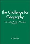 Johnston - The Challenge for Geography: A Changing World; A Changing Discipline - 9780631187141 - V9780631187141