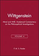 P. M. S. Hacker - Wittgenstein: Mind and Will, Volume 4 of an Analytical Commentary on the Philosophical Investigations - 9780631187394 - V9780631187394