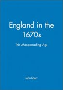 John Spurr - England in the 1670s: This Masquerading Age - 9780631192565 - V9780631192565