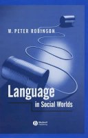 W. Peter Robinson - Language in Social Worlds - 9780631193357 - V9780631193357
