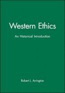 Robert L. Arrington - Western Ethics: An Historical Introduction - 9780631194163 - V9780631194163