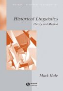 Mark Hale - Historical Linguistics: Theory and Method - 9780631196617 - V9780631196617