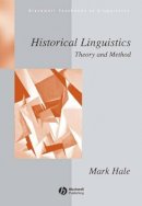 Mark Hale - Historical Linguistics: Theory and Method - 9780631196624 - V9780631196624