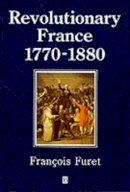 François Furet - Revolutionary France 1770-1880 - 9780631198086 - V9780631198086