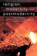 Paul Heelas - Religion, Modernity and Postmodernity - 9780631198482 - V9780631198482