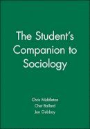 Chris Middleton (Ed.) - The Student´s Companion to Sociology - 9780631199489 - V9780631199489