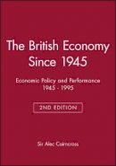 Sir Alec Cairncross - The British Economy Since 1945: Economic Policy and Performance 1945 - 1995 - 9780631199618 - V9780631199618