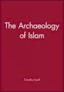 Timothy Insoll - The Archaeology of Islam - 9780631201151 - V9780631201151