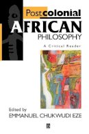 Eze - Postcolonial African Philosophy: A Critical Reader - 9780631203407 - V9780631203407