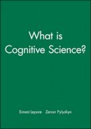 Lepore - What is Cognitive Science? - 9780631204947 - V9780631204947