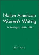 Karen L. Kilcup - Native American Women´s Writing: An Anthology c. 1800 - 1924 - 9780631205173 - V9780631205173