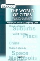 Anthony M. Orum - The World of Cities: Places in Comparative and Historical Perspective - 9780631210269 - V9780631210269