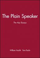 William Hazlitt - The Plain Speaker: The Key Essays - 9780631210573 - V9780631210573