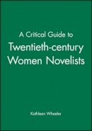 Wheeler - A Critical Guide to Twentieth-century Women Novelists - 9780631212119 - V9780631212119