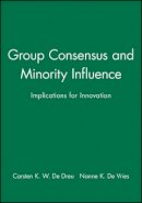 De Dreu - Group Consensus and Minority Influence: Implications for Innovation - 9780631212331 - V9780631212331