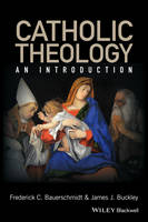 Frederick Christian Bauerschmidt - Catholic Theology: An Introduction - 9780631212966 - V9780631212966