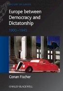 Conan Fischer - Europe between Democracy and Dictatorship: 1900 - 1945 - 9780631215127 - V9780631215127