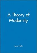Agnes Heller - A Theory of Modernity - 9780631216131 - V9780631216131