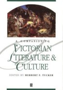 Herbert Tucker - A Companion to Victorian Literature and Culture - 9780631218760 - V9780631218760
