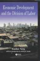 Xiaokai Yang - Economic Development and the Division of Labor - 9780631220039 - V9780631220039