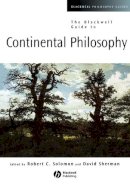 Robert C. Solomon - The Blackwell Guide to Continental Philosophy - 9780631221258 - V9780631221258