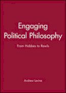 Andrew Levine - Engaging Political Philosophy: From Hobbes to Rawls - 9780631222293 - V9780631222293