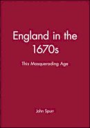 John Spurr - England in the 1670s: This Masquerading Age - 9780631222538 - V9780631222538