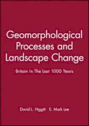 Higgitt - Geomorphological Processes and Landscape Change: Britain In The Last 1000 Years - 9780631222736 - V9780631222736