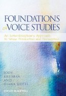 Jody Kreiman - Foundations of Voice Studies: An Interdisciplinary Approach to Voice Production and Perception - 9780631222972 - V9780631222972