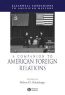 Schulzinger - A Companion to American Foreign Relations - 9780631223153 - V9780631223153