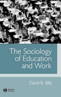 David B. Bills - The Sociology of Education and Work - 9780631223627 - V9780631223627