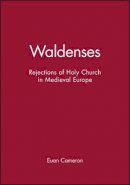 Euan Cameron - Waldenses: Rejections of Holy Church in Medieval Europe - 9780631224976 - V9780631224976