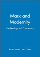Robert Antonio - Marx and Modernity: Key Readings and Commentary - 9780631225508 - V9780631225508