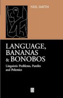 Neil Smith - Language, Bananas and Bonobos - 9780631228721 - V9780631228721