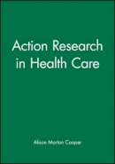 Alison Morton Cooper - Action Research in Health Care - 9780632040919 - V9780632040919