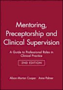 Alison Morton Cooper - Mentoring, Preceptorship and Clinical Supervision - 9780632049677 - V9780632049677