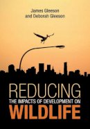 . Ed(S): Gleeson, James; Gleeson, Deborah - Reducing the Impacts of Development on Wildlife - 9780643100329 - V9780643100329