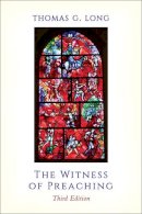 Thomas G. Long - The Witness of Preaching, Third Edition - 9780664261429 - V9780664261429