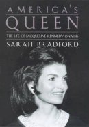 Sarah Bradford - America's Queen: The Life of Jacqueline Kennedy Onassis - 9780670874224 - KMO0002677