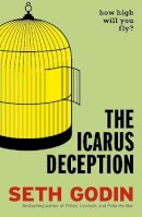 Seth Godin - The Icarus Deception: How High Will You Fly? - 9780670922925 - V9780670922925