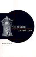 Bonnie G. Smith - The Gender of History. Men, Women and Historical Practice.  - 9780674002043 - V9780674002043