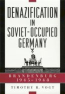 Timothy R. Vogt - Denazification in Soviet-Occupied Germany - 9780674003408 - V9780674003408