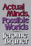 Jerome Bruner - Actual Minds, Possible Worlds - 9780674003668 - V9780674003668
