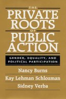 Burns, Nancy; Schlozman, Kay Lehman; Verba, Sidney - The Private Roots of Public Action. Gender, Equality and Political Participation.  - 9780674006607 - V9780674006607