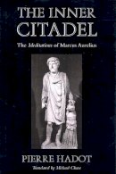 Pierre (Edited With An Introduction By Arnold I. Davidson) Hadot - The Inner Citadel - 9780674007079 - V9780674007079