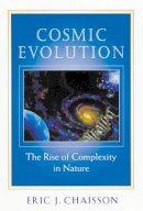 Eric J. Chaisson - Cosmic Evolution: The Rise of Complexity in Nature - 9780674009875 - V9780674009875