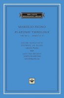 Marsilio Ficino - Platonic Theology: Volume 3 Books IX-XI (The I Tatti Renaissance Library) [Volume 3 only] - 9780674010659 - V9780674010659